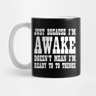 Dad Gift I'm Awake Not Ready To Do Things Mug